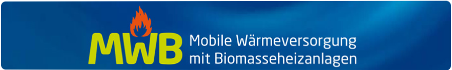 MWB - Mobile Wärmeversorgung mit Biomasseheizanlagen MWB - Mobile Wärmeversorgung mit Biomasseheizanlagen